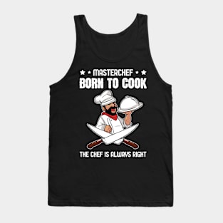 Chef is always right Born to cook Tank Top